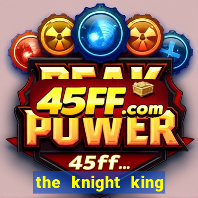 the knight king who returned with a god wiki
